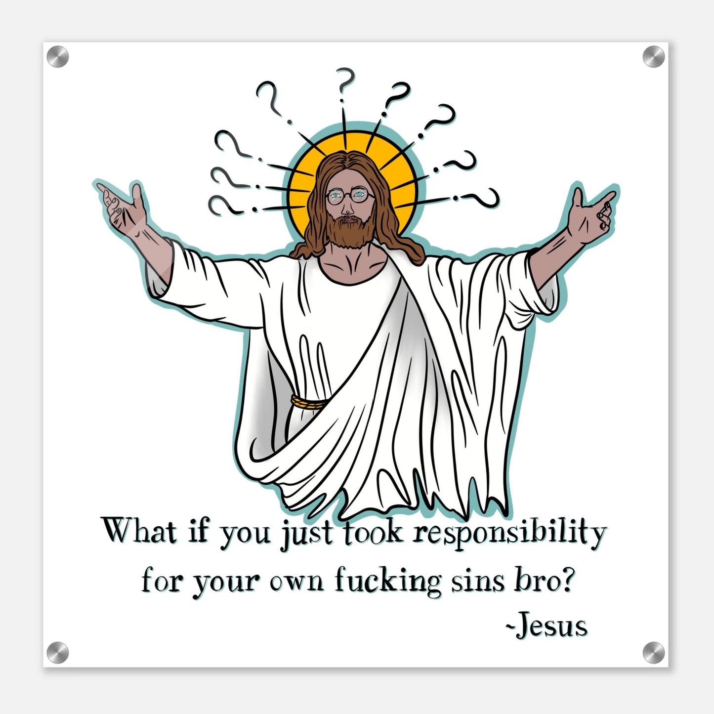 What If You Just Took Responsibility For Your Own Fucking Sins Bro? - Jesus Funny Meme Design Acrylic Print - Urban Muse & Sultry Hues
