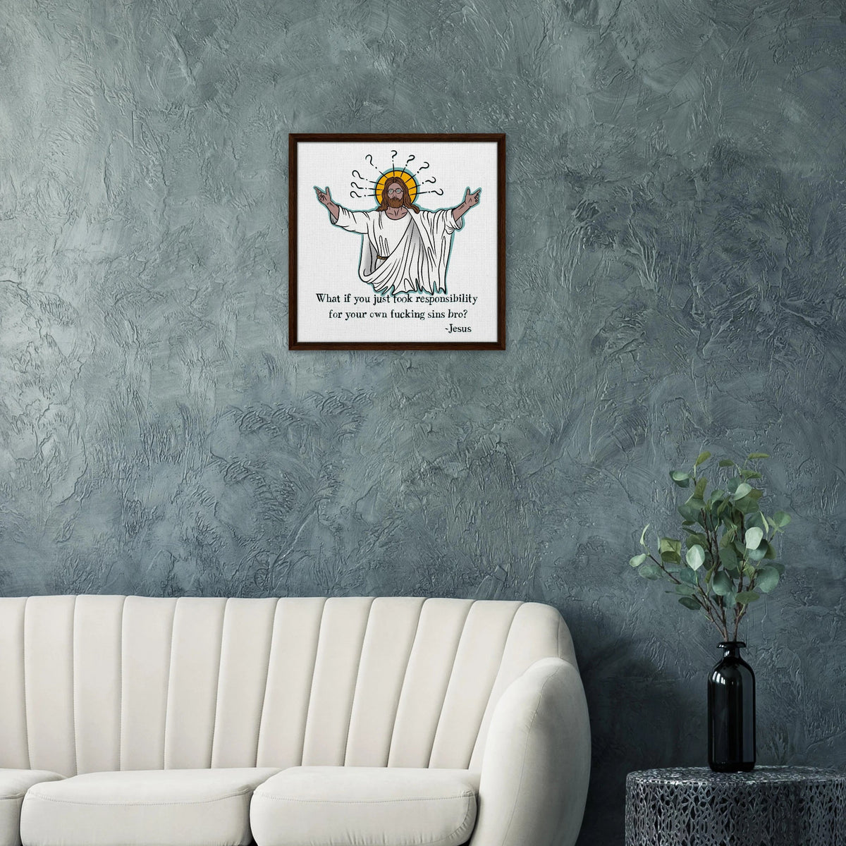 What If You Just Took Responsibility For Your Own Fucking Sins Bro? - Jesus Funny Meme Design Framed Canvas - Urban Muse & Sultry Hues