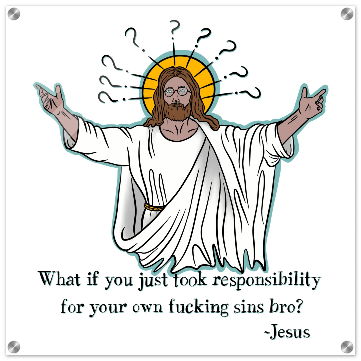 What If You Just Took Responsibility For Your Own Fucking Sins Bro? - Jesus Funny Meme Design Acrylic Print - Urban Muse & Sultry Hues