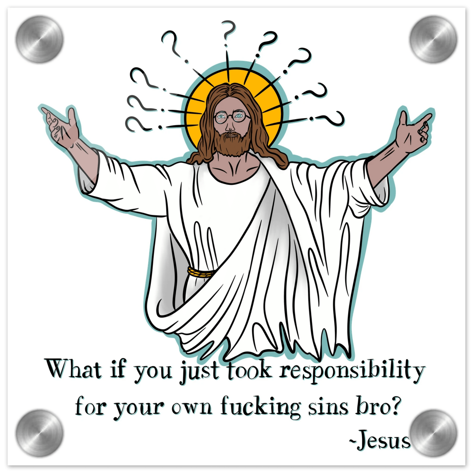 What If You Just Took Responsibility For Your Own Fucking Sins Bro? - Jesus Funny Meme Design Acrylic Print - Urban Muse & Sultry Hues