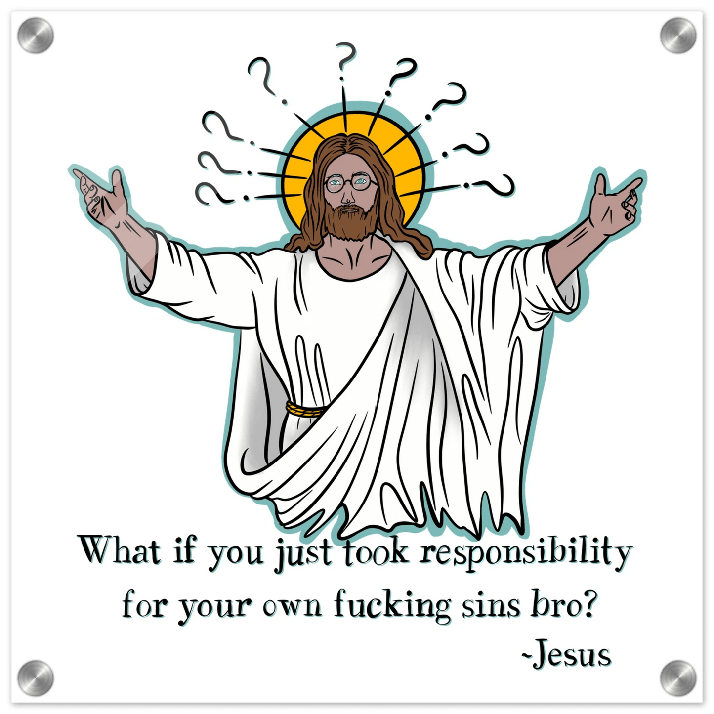 What If You Just Took Responsibility For Your Own Fucking Sins Bro? - Jesus Funny Meme Design Acrylic Print - Urban Muse & Sultry Hues