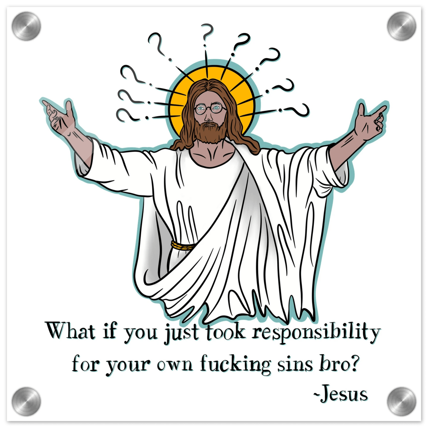 What If You Just Took Responsibility For Your Own Fucking Sins Bro? - Jesus Funny Meme Design Acrylic Print - Urban Muse & Sultry Hues