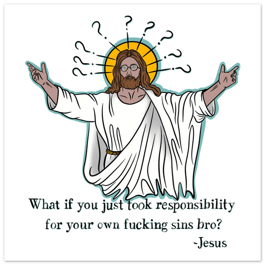 What If You Just Took Responsibility For Your Own Fucking Sins Bro? - Jesus Funny Meme Design Aluminum Print - Urban Muse & Sultry Hues