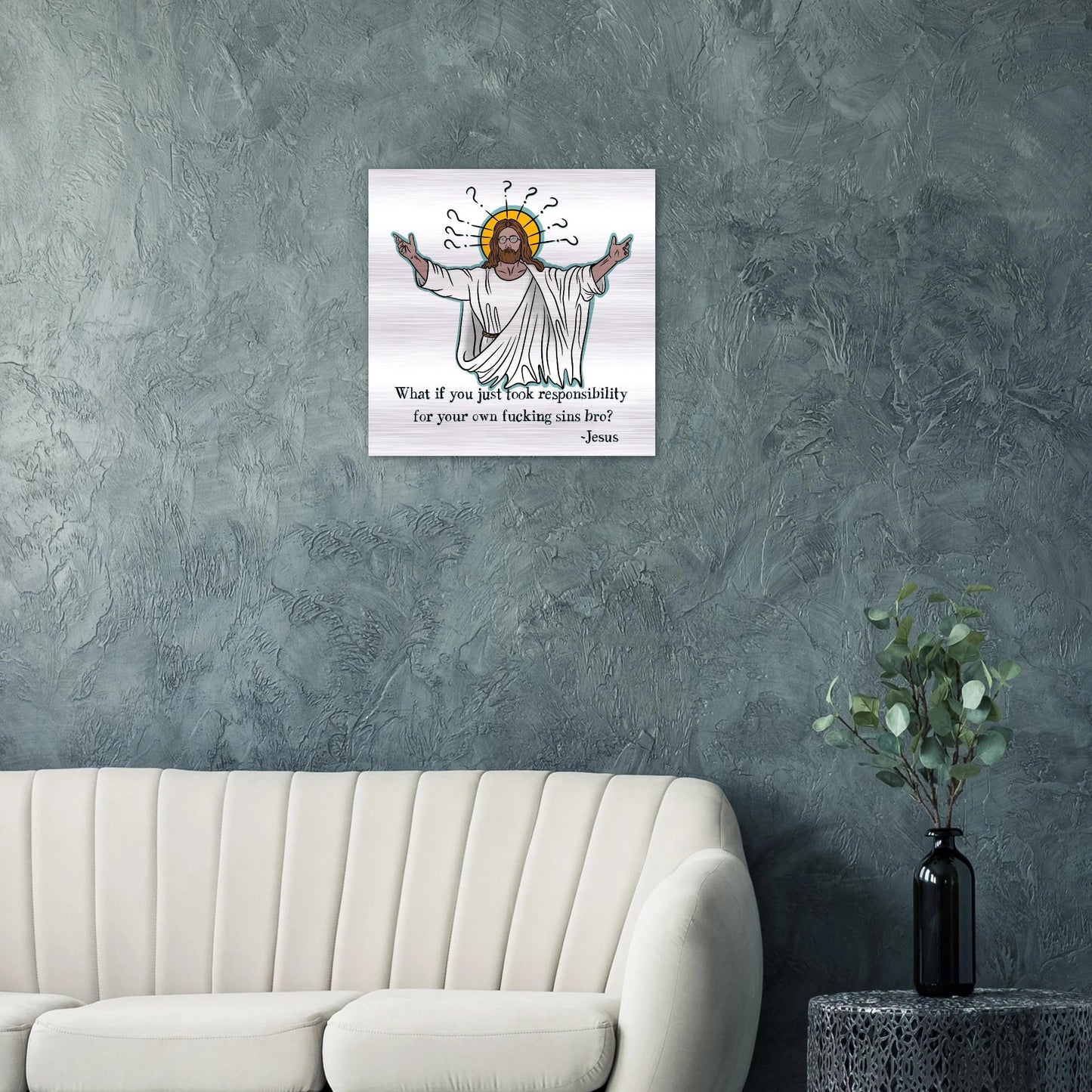 What If You Just Took Responsibility For Your Own Fucking Sins Bro? - Jesus Funny Meme Design Brushed Aluminum Print - Urban Muse & Sultry Hues