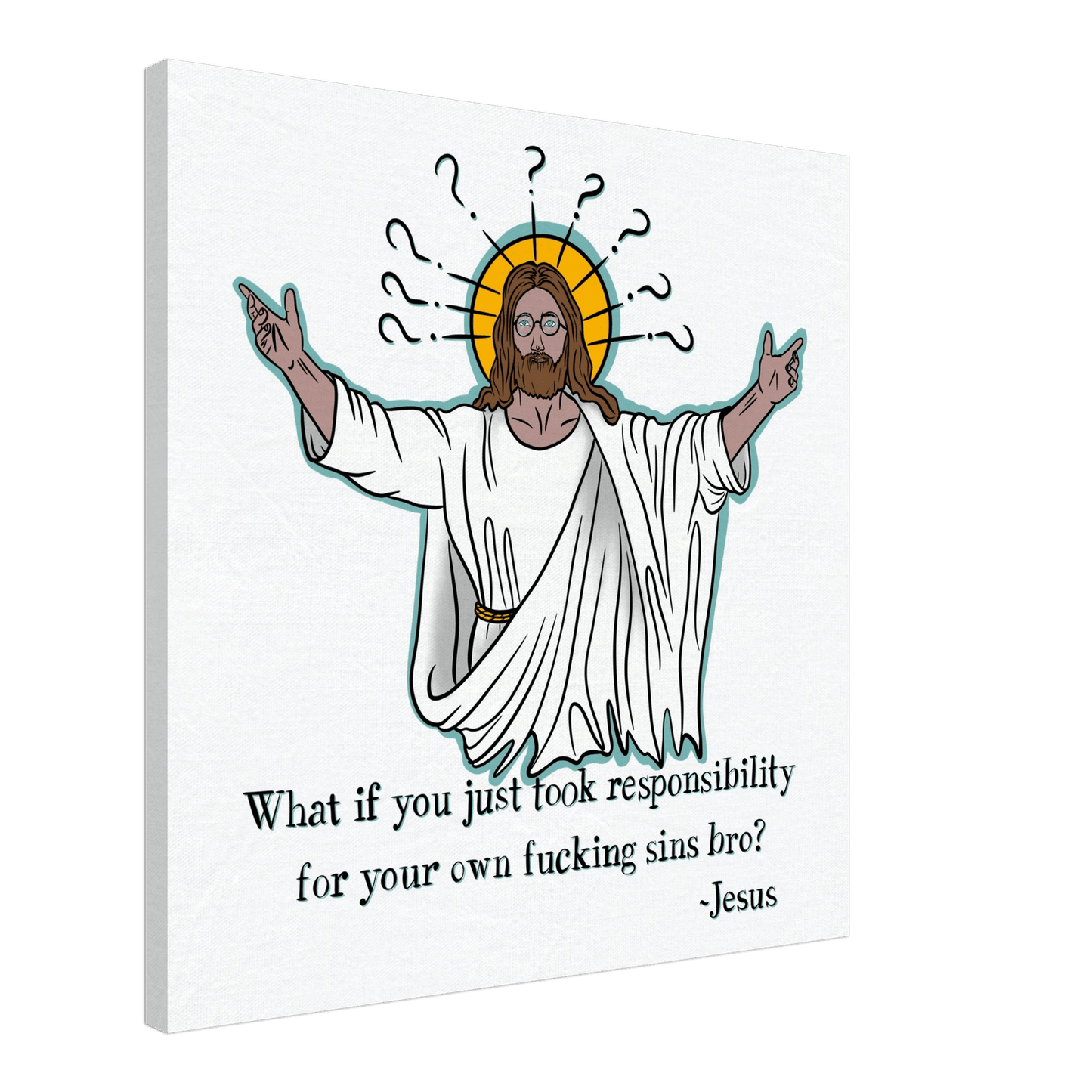What If You Just Took Responsibility For Your Own Fucking Sins Bro? - Jesus Funny Meme Design Canvas - Urban Muse & Sultry Hues
