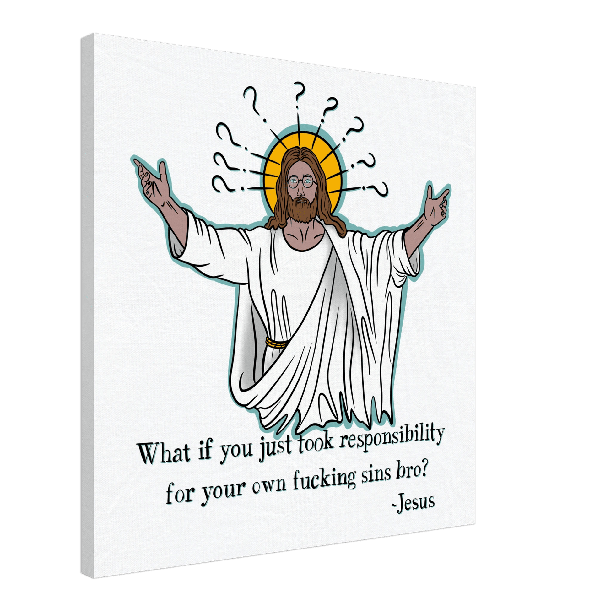 What If You Just Took Responsibility For Your Own Fucking Sins Bro? - Jesus Funny Meme Design Canvas - Urban Muse & Sultry Hues