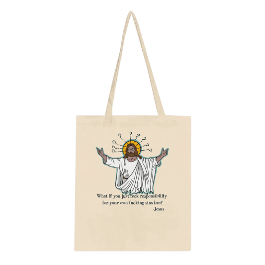 What If You Just Took Responsibility For Your Own Fucking Sins Bro? - Jesus Funny Meme Design Classic Tote Bag - Urban Muse & Sultry Hues
