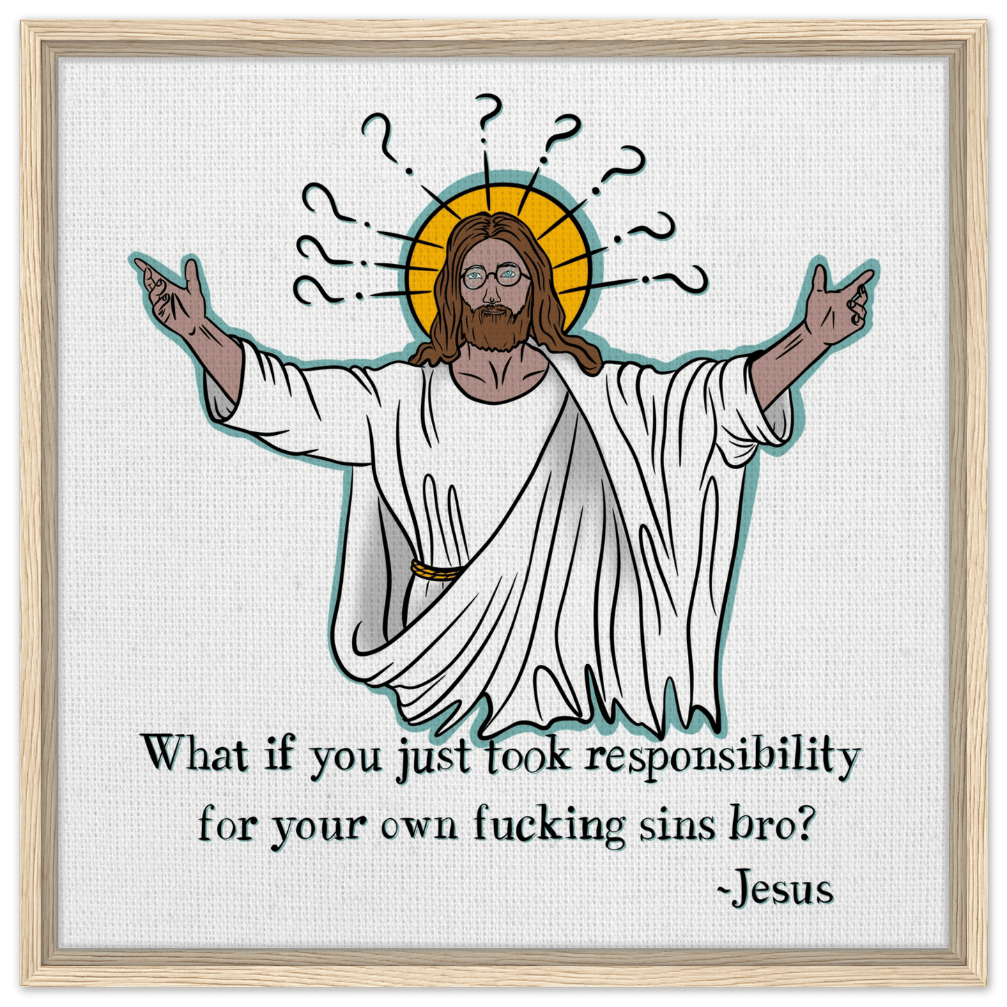 What If You Just Took Responsibility For Your Own Fucking Sins Bro? - Jesus Funny Meme Design Framed Canvas - Urban Muse & Sultry Hues