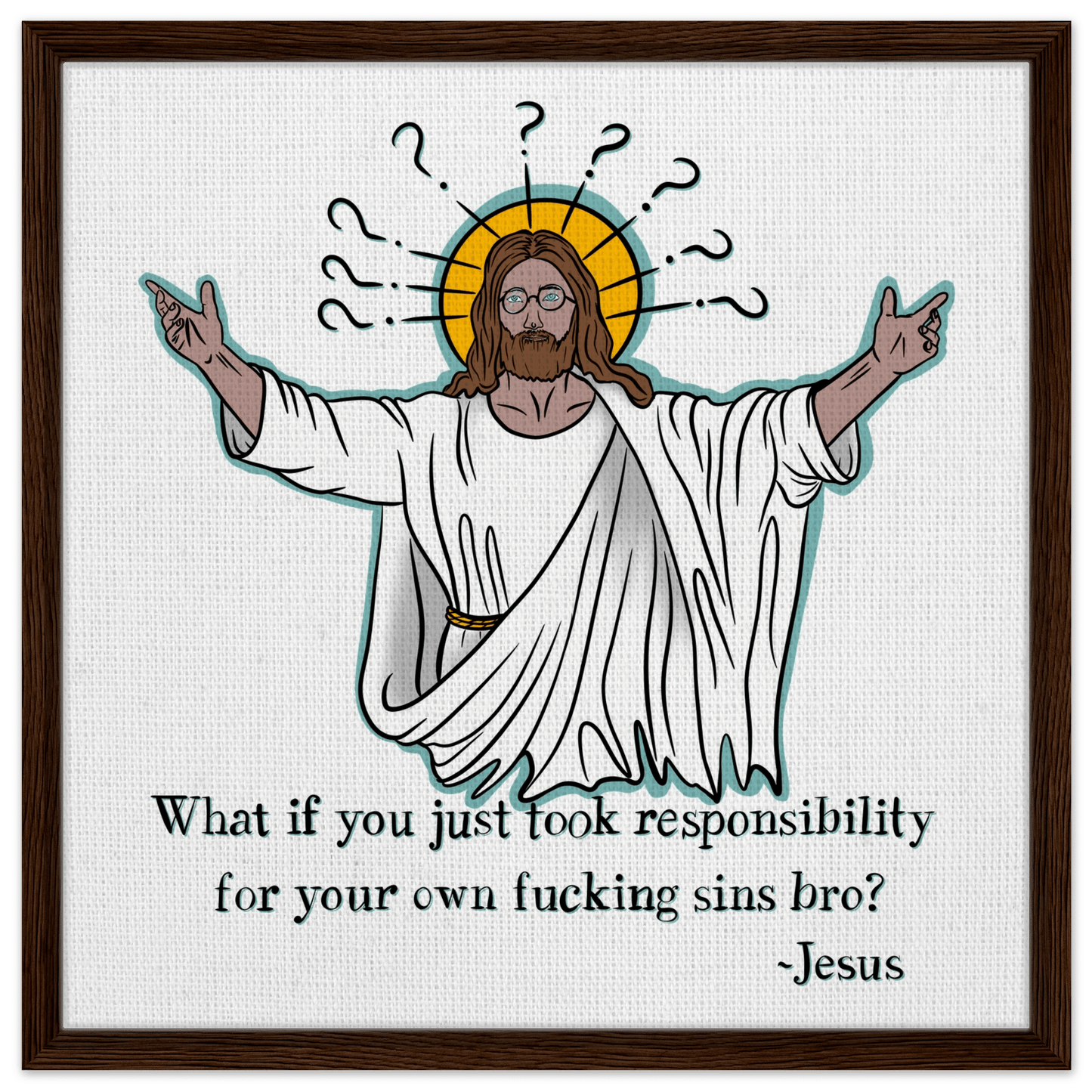 What If You Just Took Responsibility For Your Own Fucking Sins Bro? - Jesus Funny Meme Design Framed Canvas - Urban Muse & Sultry Hues