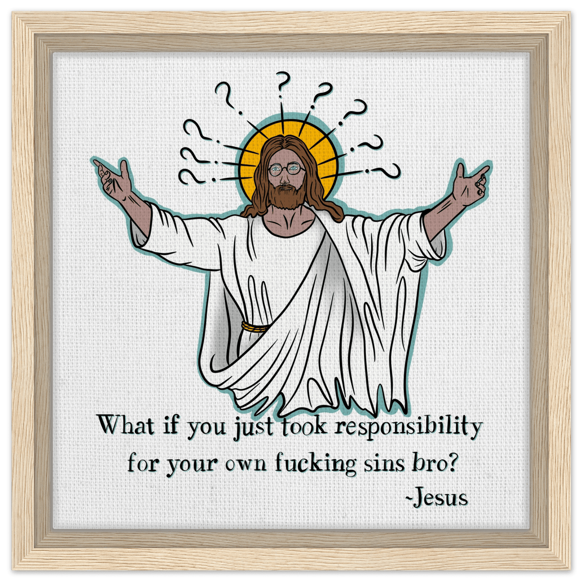 What If You Just Took Responsibility For Your Own Fucking Sins Bro? - Jesus Funny Meme Design Framed Canvas - Urban Muse & Sultry Hues