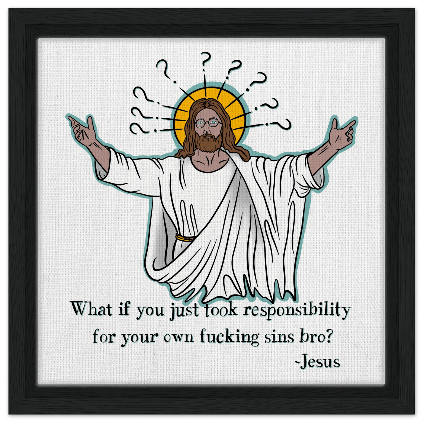 What If You Just Took Responsibility For Your Own Fucking Sins Bro? - Jesus Funny Meme Design Framed Canvas - Urban Muse & Sultry Hues