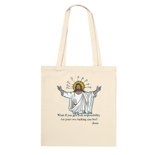 What If You Just Took Responsibility For Your Own Fucking Sins Bro? - Jesus Funny Meme Design Premium Tote Bag - Urban Muse & Sultry Hues