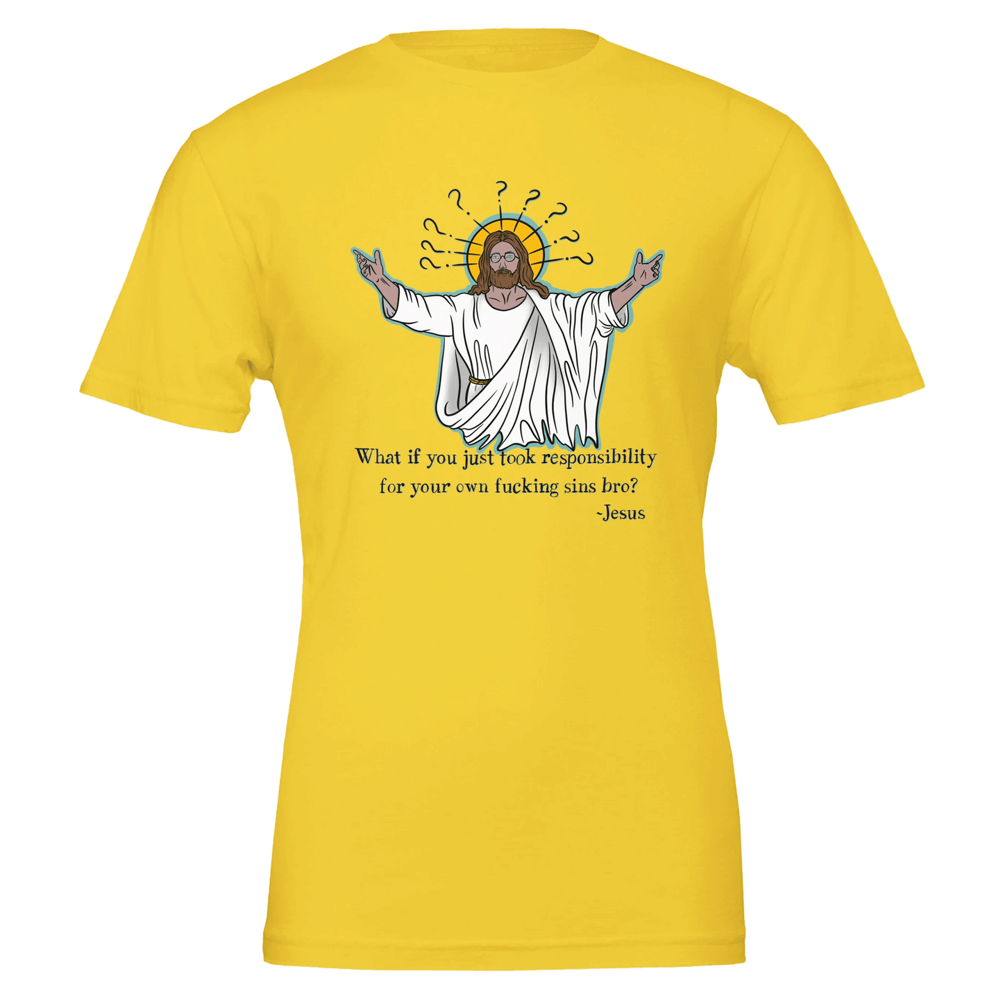 What If You Just Took Responsibility For Your Own Fucking Sins Bro? - Jesus Funny Meme Design Premium Unisex Crewneck T-shirt | Bella + Canvas 3001 - Urban Muse & Sultry Hues