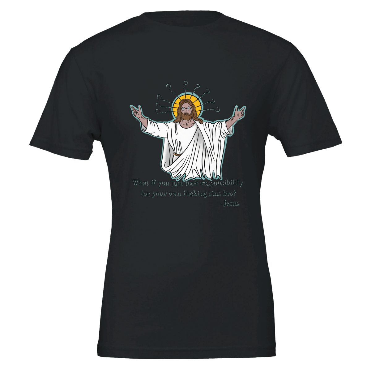 What If You Just Took Responsibility For Your Own Fucking Sins Bro? - Jesus Funny Meme Design Premium Unisex Crewneck T-shirt | Bella + Canvas 3001 - Urban Muse & Sultry Hues