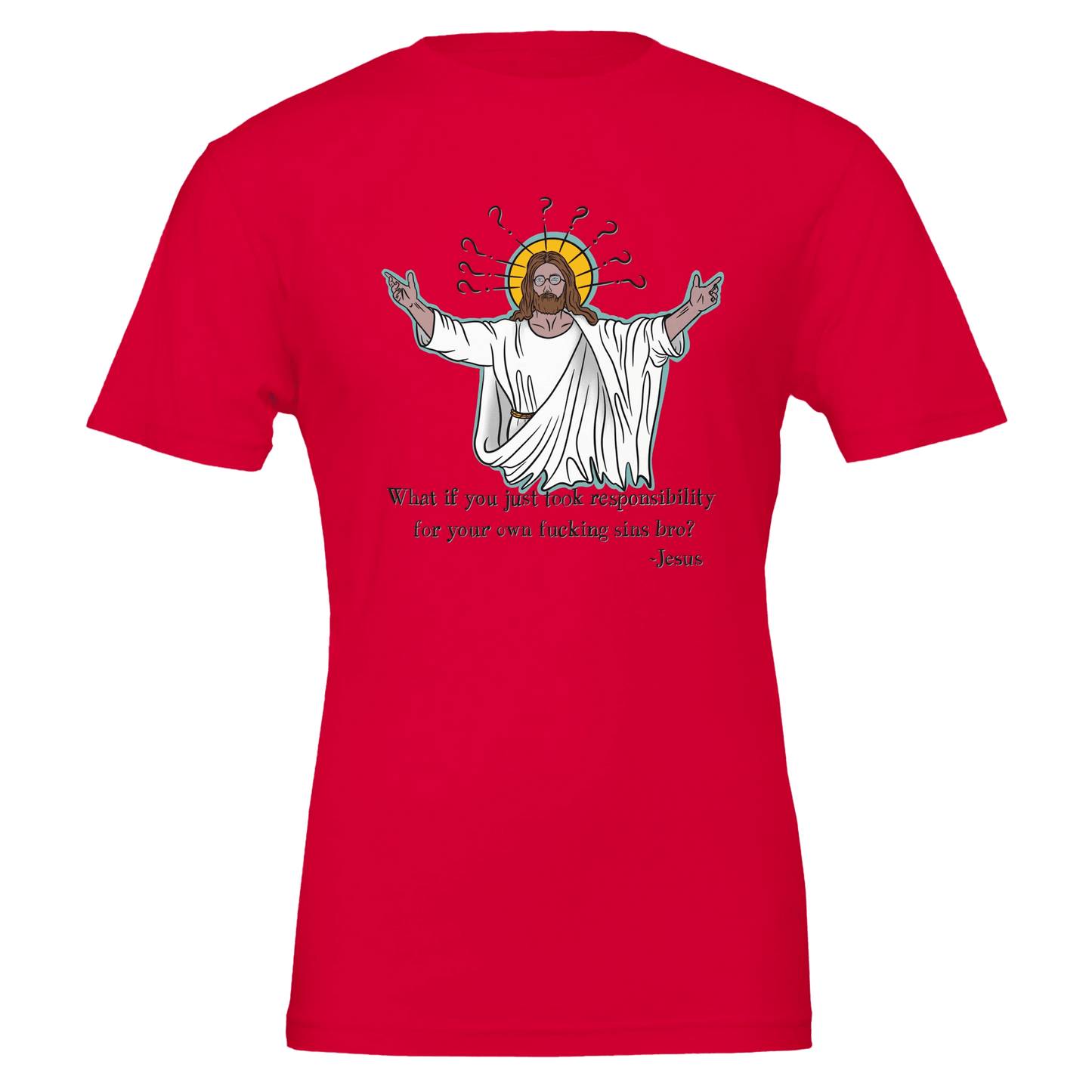 What If You Just Took Responsibility For Your Own Fucking Sins Bro? - Jesus Funny Meme Design Premium Unisex Crewneck T-shirt | Bella + Canvas 3001 - Urban Muse & Sultry Hues