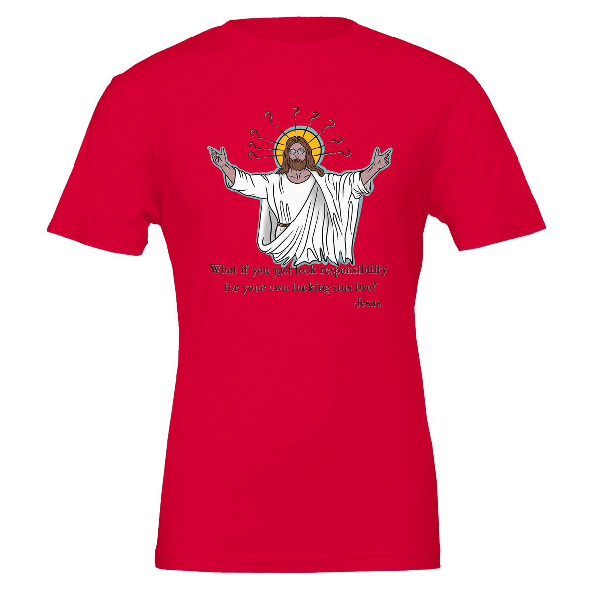 What If You Just Took Responsibility For Your Own Fucking Sins Bro? - Jesus Funny Meme Design Premium Unisex Crewneck T-shirt | Bella + Canvas 3001 - Urban Muse & Sultry Hues