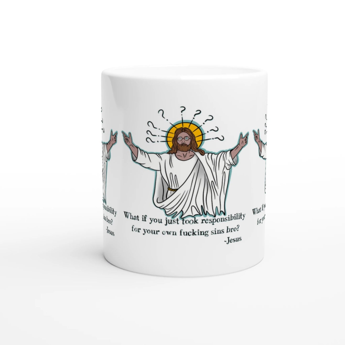 What If You Just Took Responsibility For Your Own Fucking Sins Bro? - Jesus Funny Meme Design White 11oz Ceramic Mug - Urban Muse & Sultry Hues