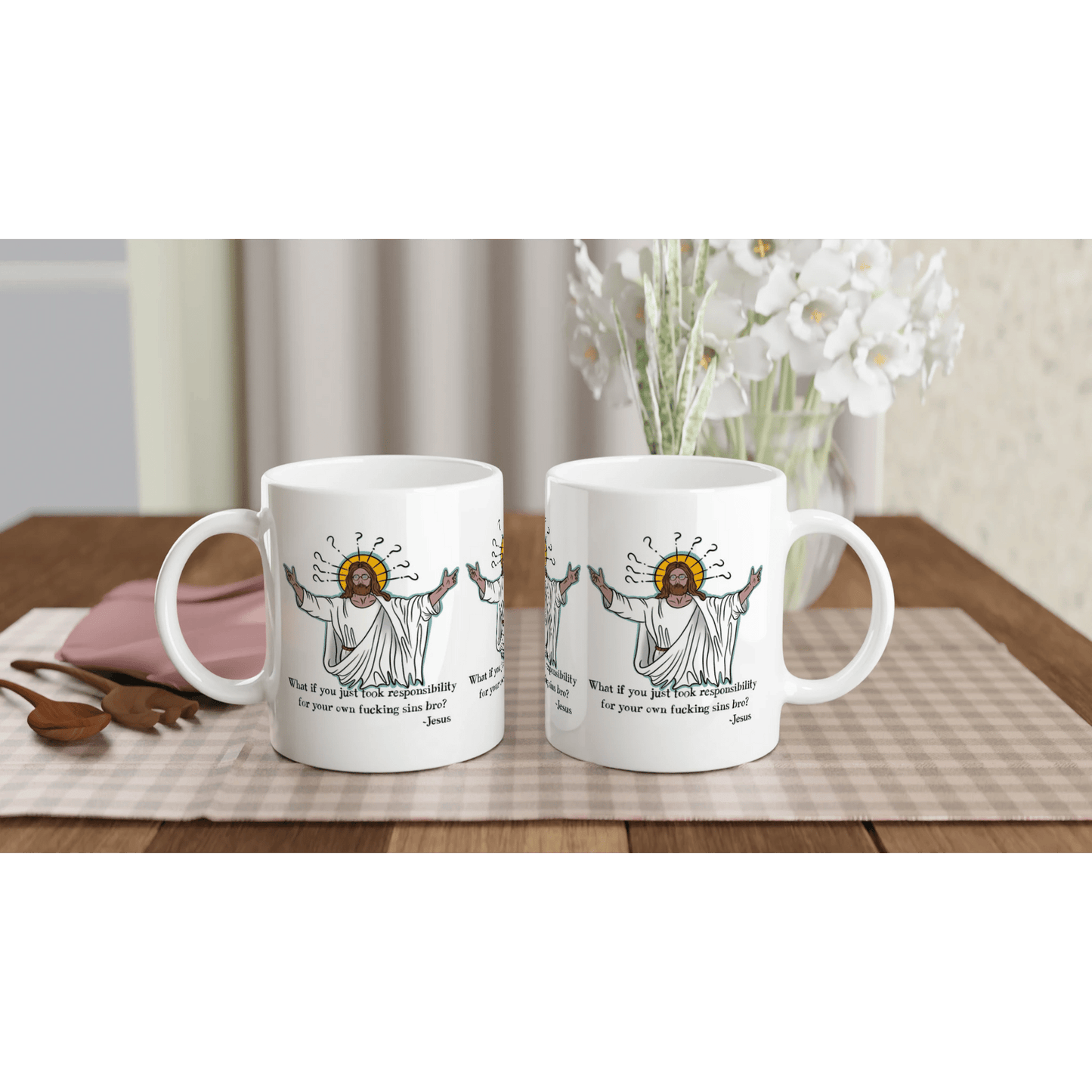 What If You Just Took Responsibility For Your Own Fucking Sins Bro? - Jesus Funny Meme Design White 11oz Ceramic Mug - Urban Muse & Sultry Hues