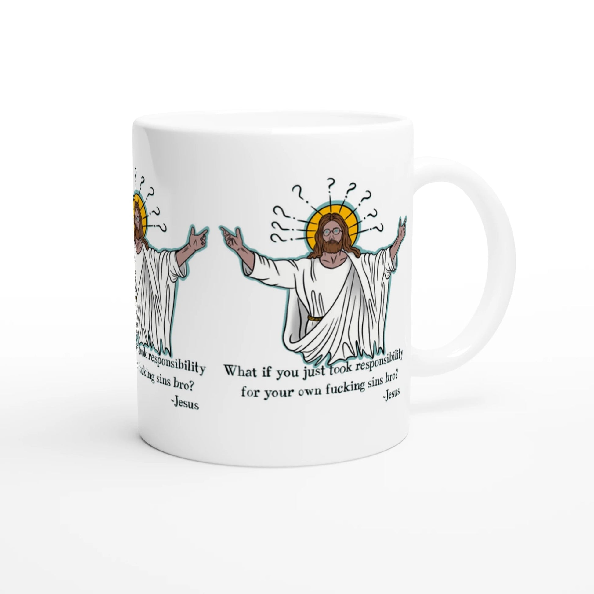 What If You Just Took Responsibility For Your Own Fucking Sins Bro? - Jesus Funny Meme Design White 11oz Ceramic Mug - Urban Muse & Sultry Hues