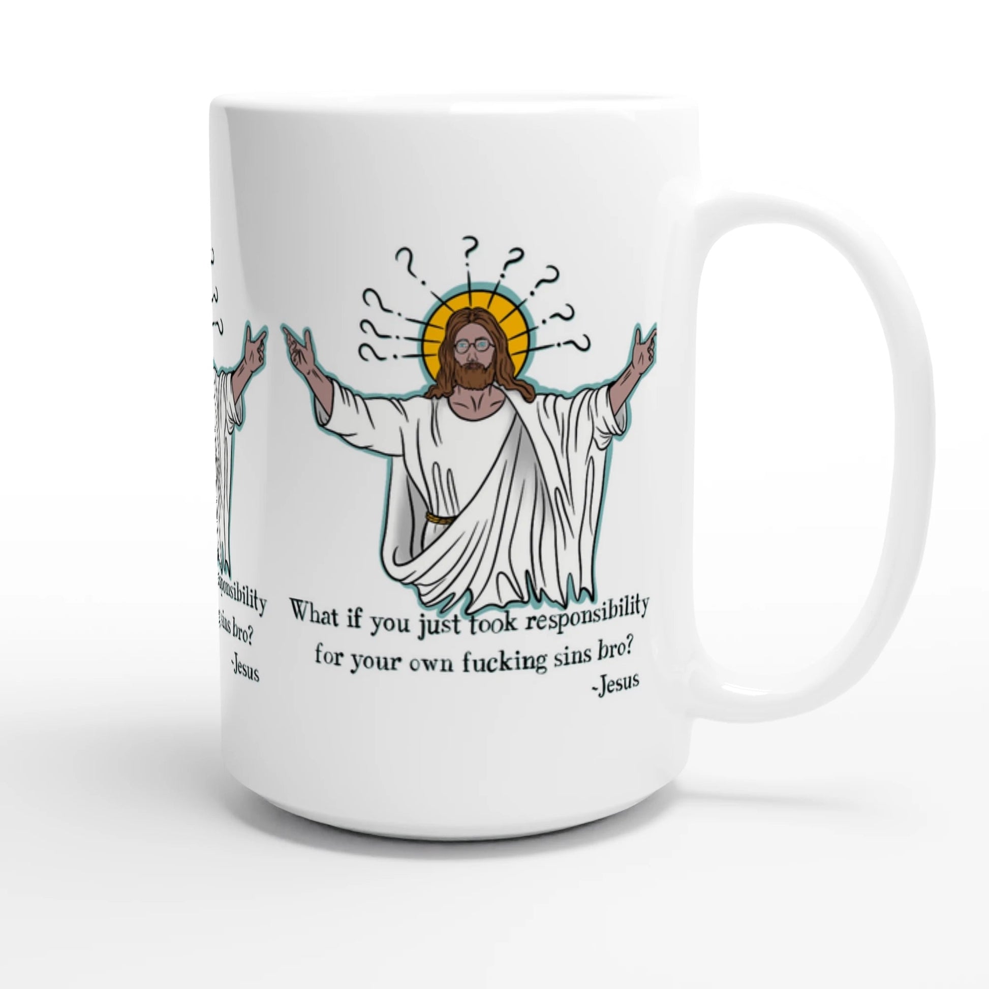 What If You Just Took Responsibility For Your Own Fucking Sins Bro? - Jesus Funny Meme Design White 15oz Ceramic Mug - Urban Muse & Sultry Hues