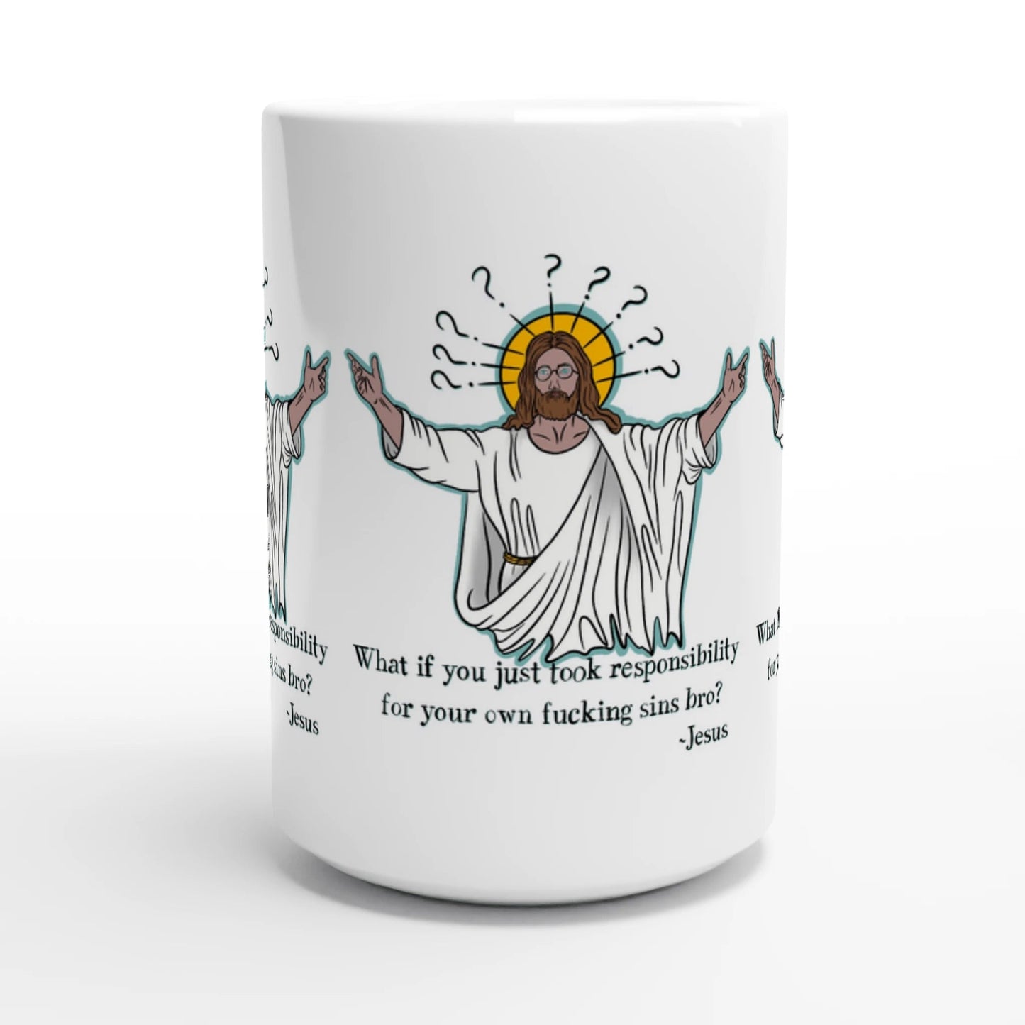 What If You Just Took Responsibility For Your Own Fucking Sins Bro? - Jesus Funny Meme Design White 15oz Ceramic Mug - Urban Muse & Sultry Hues